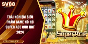 Nổ Hũ Super Ace